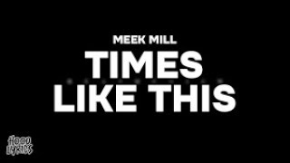 Meek Mill - Times Like This (Slowed Down)