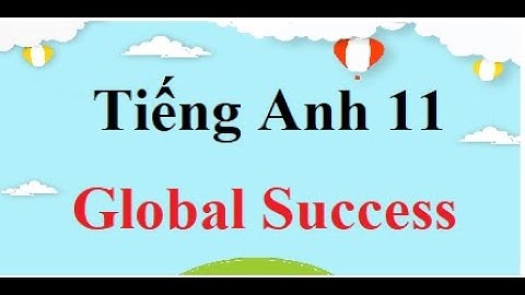 Giữa kì I - Listening - Tiếng Anh 11 Global Success