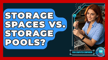 Storage Spaces Vs. Storage Pools? - Your Computer Companion