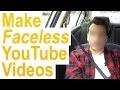 How to Create YouTube Videos Without Showing Your Face