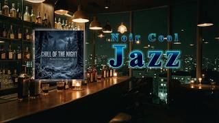 🎶Noir Cool Jazz 🎵Music Cafe 🎵[ Chill of the Night ] 🎵BGM 🎶느와르 쿨 재즈 🎵뮤직 카페 #noir #cool #jazz #느와르 #재즈