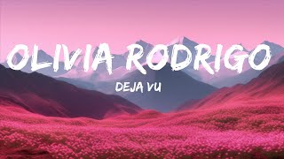 Deja Vu - Olivia Rodrigo (Lyrics)   | 25 Min