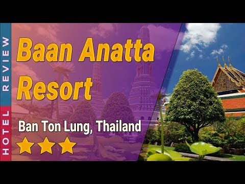 Baan Anatta Resort hotel review | Hotels in Ban Ton Lung | Thailand Hotels