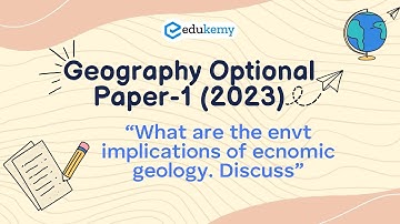 Economic Geology | UPSC Geography Optional Paper | UPSC CSE Mains Exam | UPSC CSE 2023 | Edukemy
