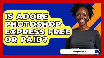 Is Adobe Photoshop Express Free Or Paid? - Be App Savvy