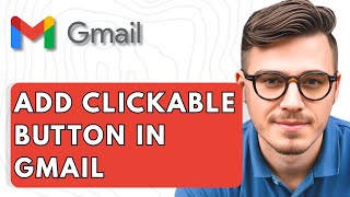 How To Add Clickable Button In Gmail [2025 Guide]