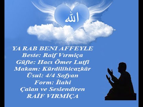 Raif Vırmiça - Hacı Ömer Lutfi - Ya Rab Afeyle Beni - Kürdilihicaskar İlahi