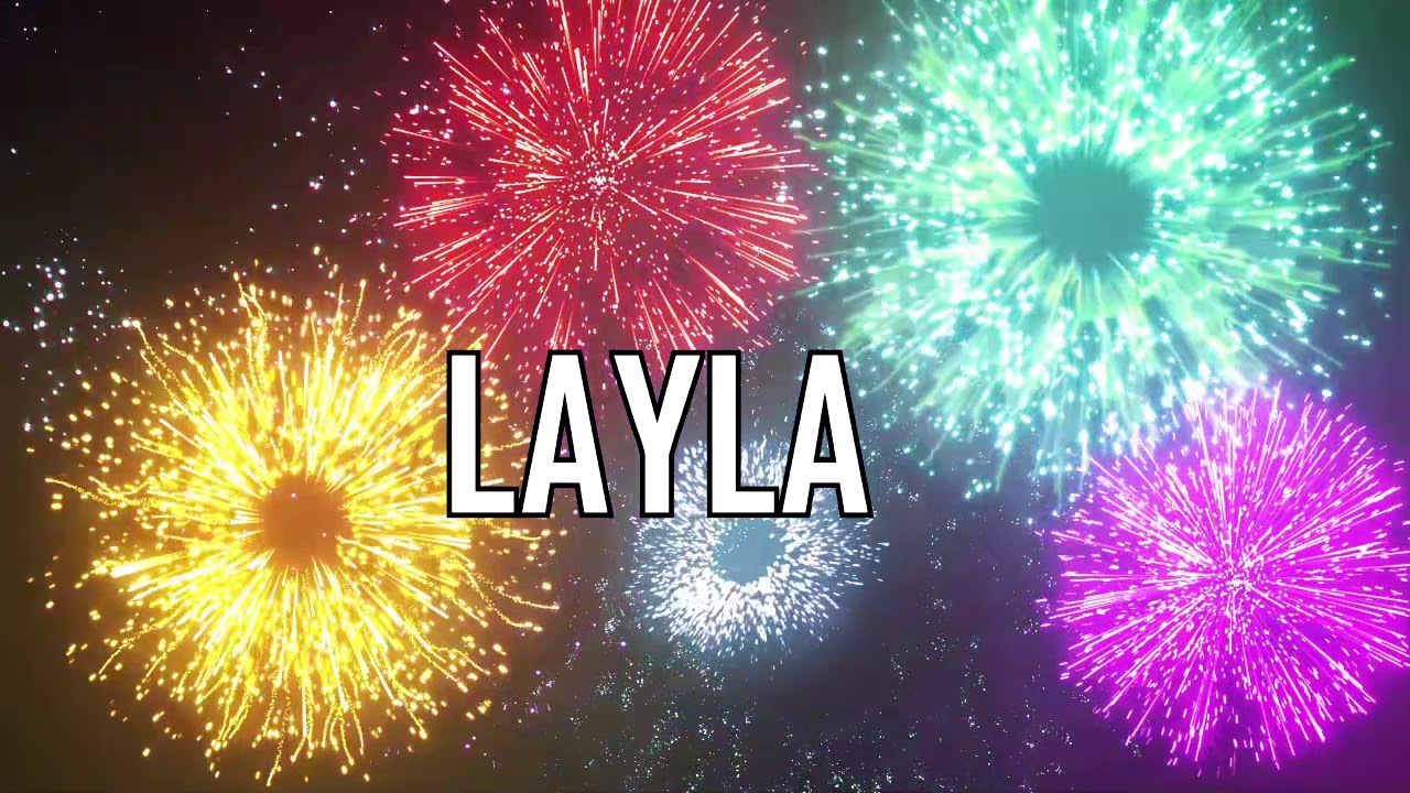 Joyeux Anniversaire Layla Youtube Joyeux Anniversaire Layla Youtube