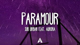 Sub Urban - PARAMOUR (Lyrics) feat. AURORA