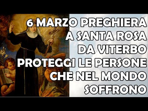 6 Marzo Preghiera a Santa Rosa da Viterbo | Proteggi le Persone che nel Mondo Soffrono