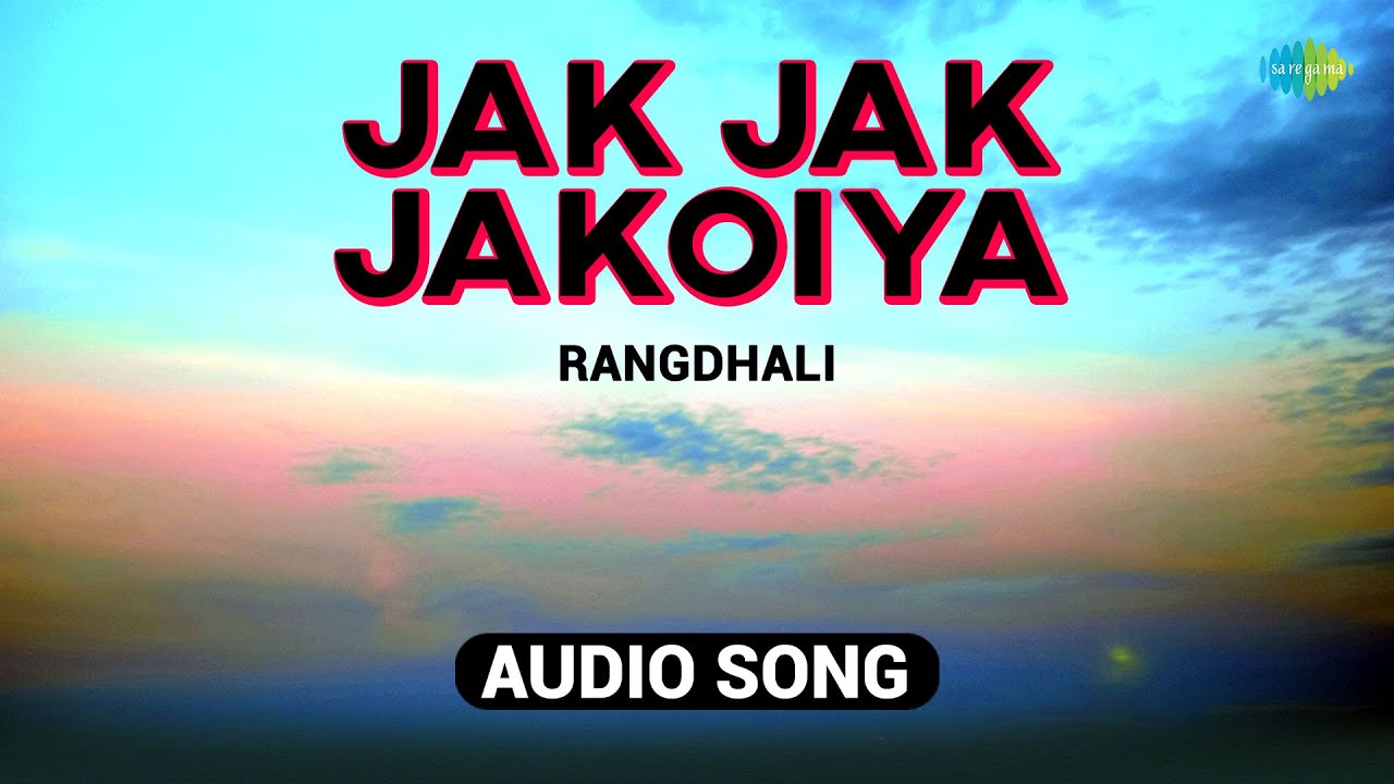 Jak Jak Jakoiya  Rangdhali  Hemen Hazarika     Assamese Song