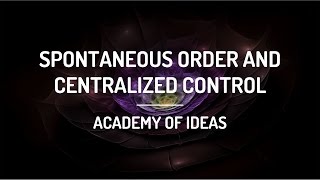 Spontaneous Order vs. Centralized Control