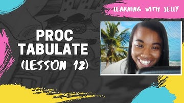 PROC TABULATE:  SAS for Beginners (Lesson 12)