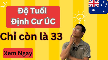Hơn 33 Tuổi Hết Cơ Hội Định Cư Úc ? I Úc Vlog