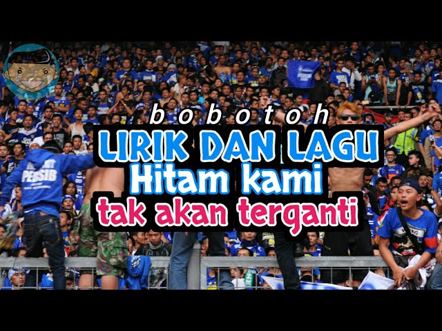 Bobotoh persibhitam kami tak akan terganti full lirik class=