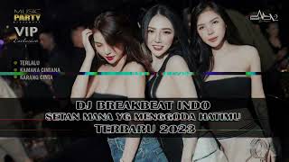 DJ BREAKBEAT INDO TERLALU ( SETAN MANA YG MENGGODA HATIMU )  TERBARU 2023