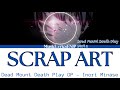 Inori Minase - Scrap Art Lyrics Video [Kan/Rom/Eng] Dead Mount Death Play デッドマウント・デスプレイOpening OPテーマ