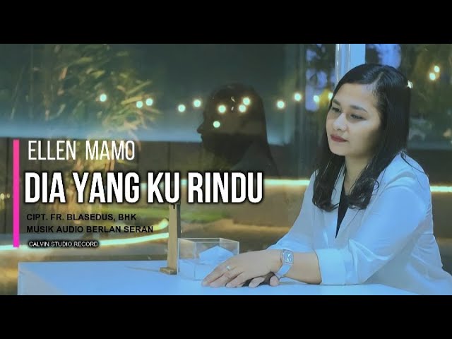 Dia Yang Ku rindu//Lagu POP Indonesia//Voc : Ellen Mamo//Cipt : Fr. M. Blasedus, BHK//Official Musik class=