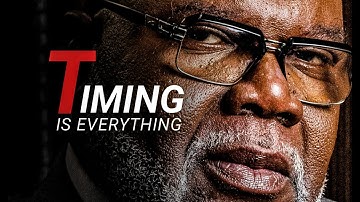 TIMING IS EVERYTHING - PAWOREFUL MOTIVATIONAL SPEECH BY T.D JAKES
