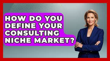 How Do You Define Your Consulting Niche Market? - Consulting Career Hub