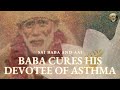 Baba cures his devotee of asthma  sai baba and aai