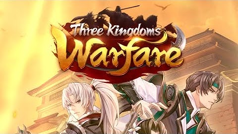 THREE KINGDOMS: WARFARE | iOS | Official Launch | First Gameplay