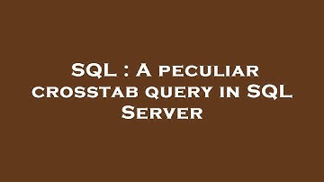 SQL : A peculiar crosstab query in SQL Server