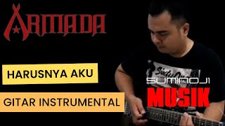 HARUSNYA AKU _ Armada (gitar instrumental)