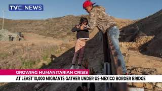 At Least 10,000 Migrants Gather Under US-Mexico Border Bridge