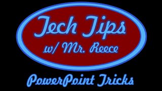 Tech Tips w/ Mr. Reece ~ PowerPoint Tips (Updated)