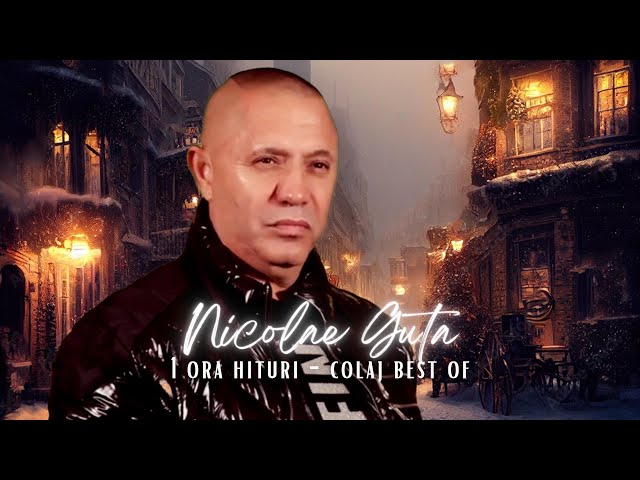 Nicolae Guta - DOAR HITURI 1 ORA - BEST OF Nicolae Guta - Colaj class=