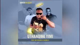 Gavisto - Uthandwa Yimi feat. Mr Chozen & Rambo S