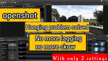 No more hanging & lagging in Openshot - Problem Solved | How to fix Openshot hanging problem