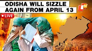 🔴OTV LIVE: Heatwave Conditions To Grip Odisha Again From April 13 | IMD Weather Forecast