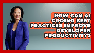 How Can AI Coding Best Practices Improve Developer Productivity? - Learning To Code With AI