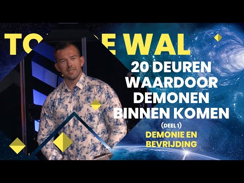 20 deuren waardoor demonen binnen komen (Deel 1) - Tom de Wal | Demonie&Bevrijding - Afl 5