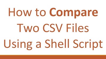 How to Compare Two CSV Files Using a Shell Script