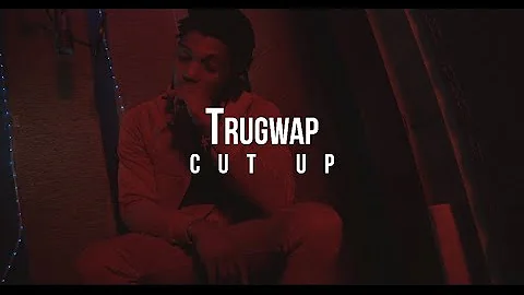 Trugwap -Cut Up ( Official Video)