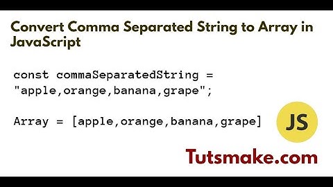 Convert Comma Separated String to Array in JavaScript