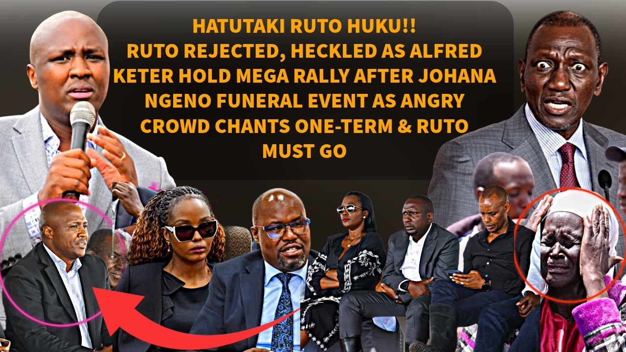 DRAMA AS RUTO REJECTED, HECKLED AS ALFRED KETER HOLDS MEGA RALLY OUTSIDE JOHANA NGENO FUNERAL GROUND