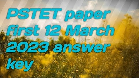 PSTET Paper First held on 12 March 2023  expected answer key all subject