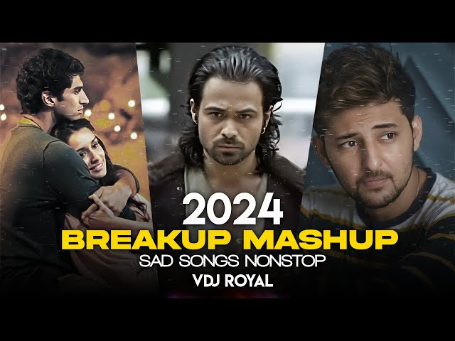 Breakup Mashup 2024 | Nonstop Jukebox 2024 | Best Of Breakup Songs Mashup | VDj Royal class=
