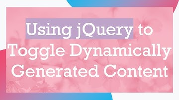 Using jQuery to Toggle Dynamically Generated Content