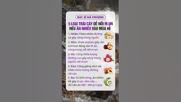 5 loại trái cây dễ nổi mụn nếu ăn nhiều vào mùa hè | Bác sĩ Mã Phượng