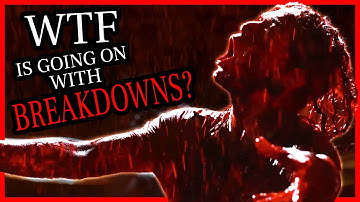 WTF is Going on with Breakdowns?