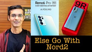 Oppo Reno 6 Pro Or Oneplus 9R - Maybe Nord 2 .. Confusion