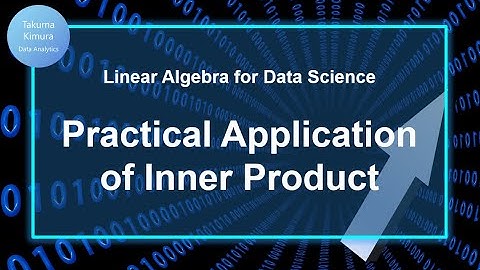9-5 Practical Applications of Inner Product (Linear Algebra for Data Science)