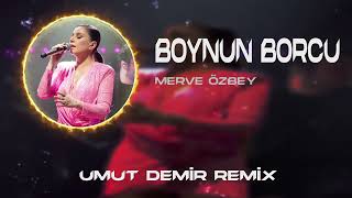 Merve Özbey - Boynun Borcu ( Umut Demir Remix ) Sana Kolay Bütün Olay. Resimi