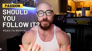 Is It Really Worth Following Your Passion?