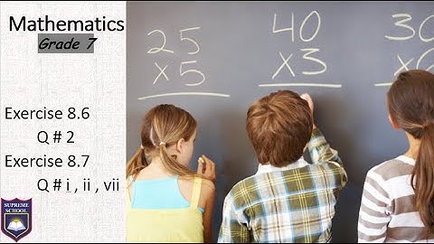 Grade Seven , Math , Exercise 8.6 Q # 2 , Exercise 8 7 Q i, ii , vii